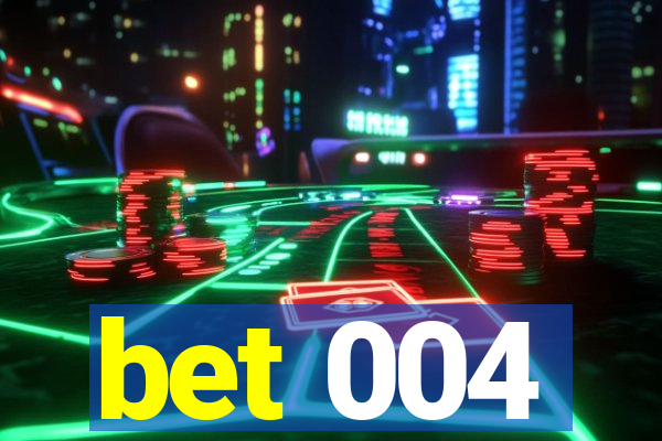 bet 004